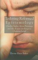 Tayloring Reformed Epistemology: The Challenge to Christian Belief