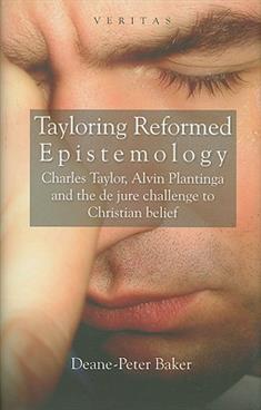 Tayloring Reformed Epistemology: The Challenge to Christian Belief