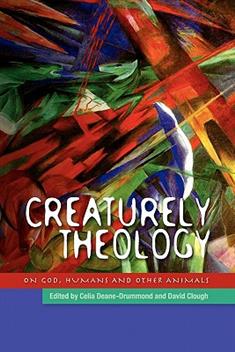 Creaturley Theology: God, Humans and Other Animals