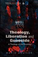 Theology, Liberation and Genocide: A Theology of the Periphery