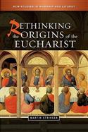 Rethinking the Origins of the Eucharist