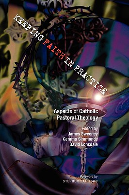 Keeping Faith in Practice: Aspects of Catholic Pastoral Theology
