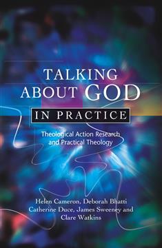 Talking About God in Practice: Theological Action Research and Practical Theology