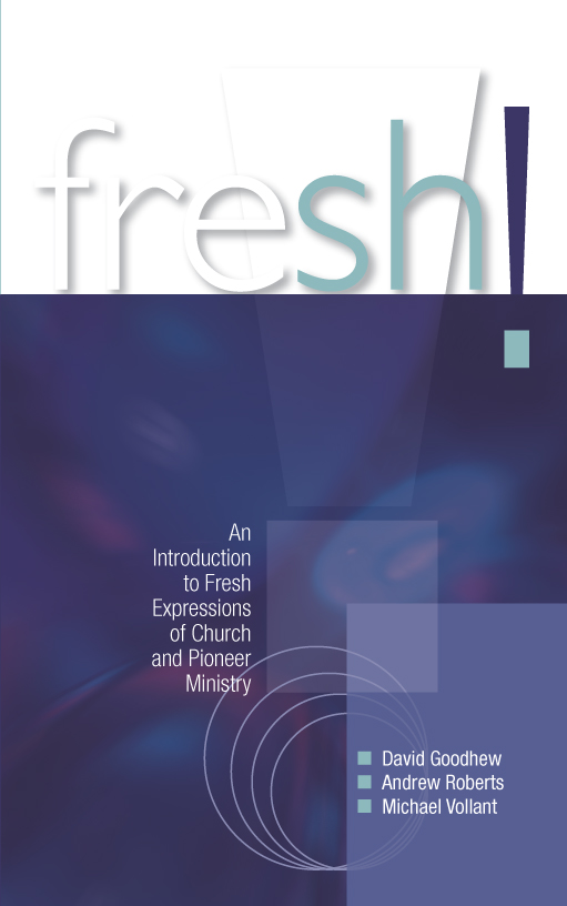 Fresh!: An introduction to Fresh Expressions of Church and Pioneer Ministry