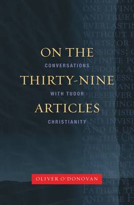 On the Thirty-nine Articles: A Conversation with Tudor Christianity