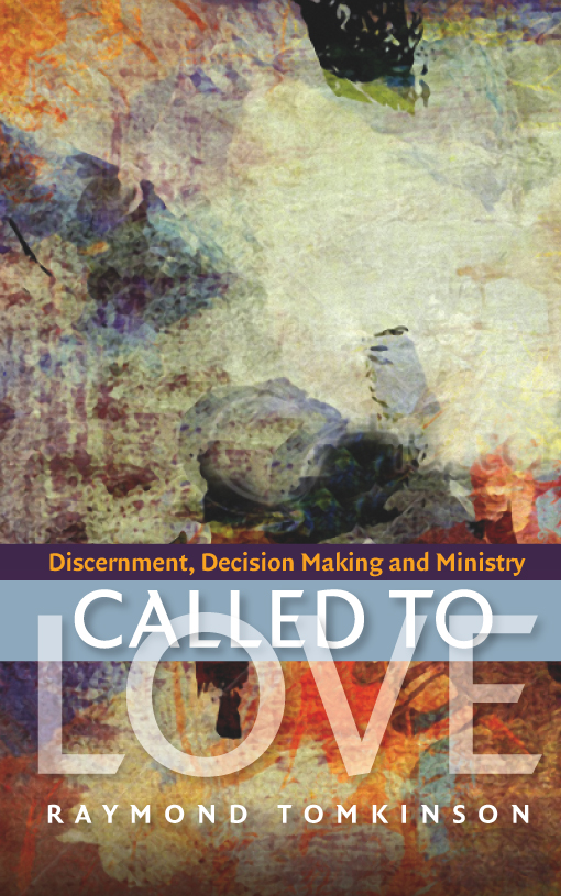 Called to Love: Discernment, Decision Making and Ministry