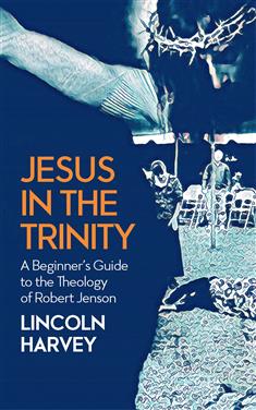 Jesus in the Trinity: A Beginner's Guide to the Theology of Robert Jenson