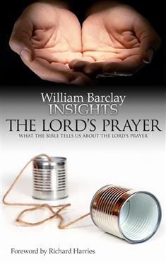 Lord's Prayer: What the Bible Tells Us About the Lord's Prayer