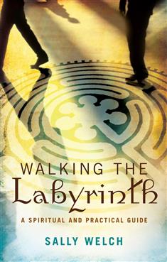 Walking the Labyrinth: A Spiritual and Practical Guide