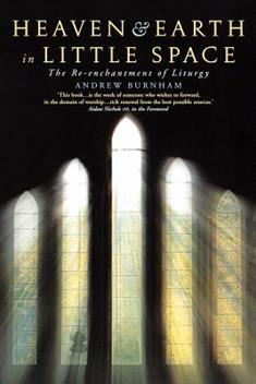 Heaven and Earth in Little Space: The Re-enchantment of Liturgy