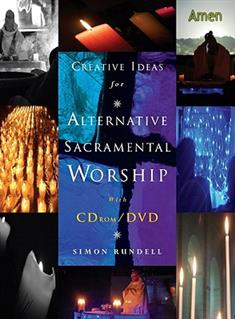 Creative Ideas for Alternative Sacramental Worship