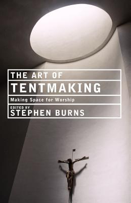 The Art of Tentmaking: Making Space for Worship