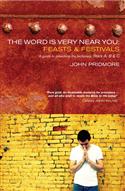 The Word is Very Near You: Feasts and Festivals: A Guide to Preaching the Lectionary