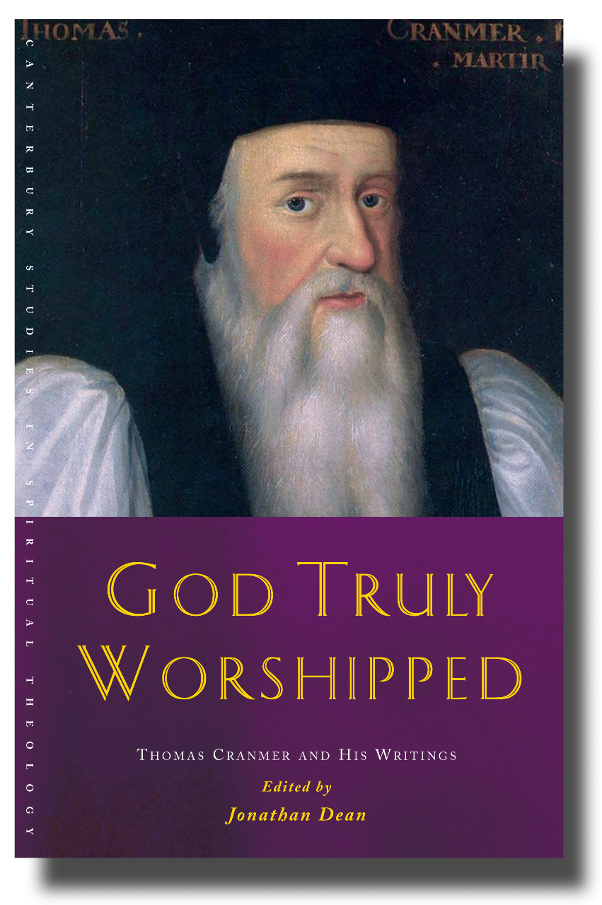 God Truly Worshipped: A Thomas Cranmer Reader