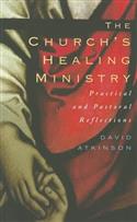 The Church's Healing Ministry: Pastoral and Practical Reflections