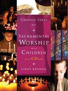 Creative Ideas for Sacramental Worship with Children: with CD ROM