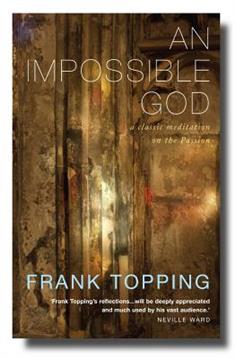 An Impossible God: Experiencing the Power of the Passion and Resurrection