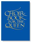 Choirbook for the Queen: A collection of contemporary sacred music in celebration of the Diamond Jubilee