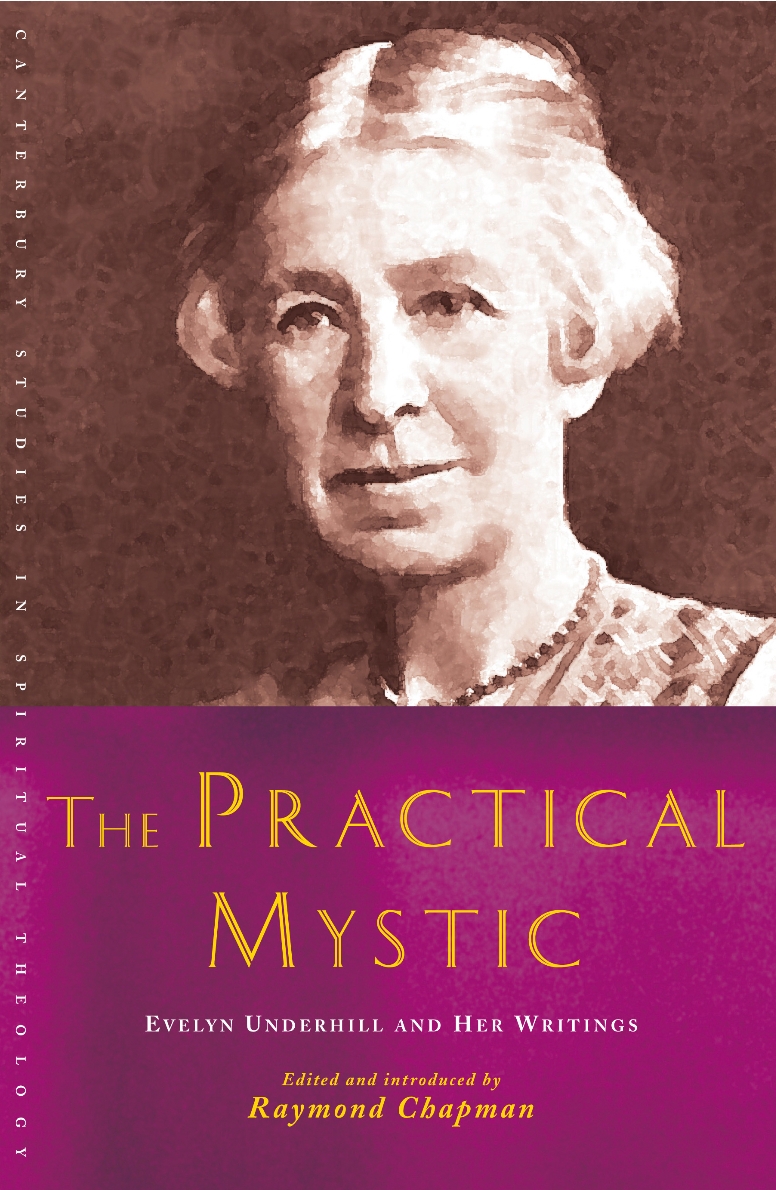 The Practical Mystic: Evelyn Underhill and her Writings