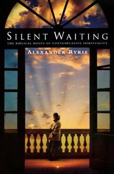 Silent Waiting: The Biblical Roots of Contemplative Spirituality