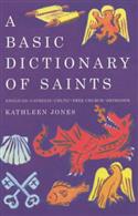 Basic Dictionary of Saints: Anglican, Catholic, Free Church and Orthodox