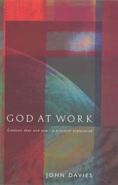 God at Work: Creation Then and Now - A Practical Exploration
