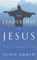 Leadership of Jesus: And Its Legacy Today