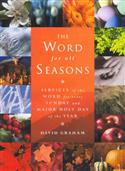 The Word for All Seasons: Services of the Word for Every Sunday and Major Holy Day of the Year