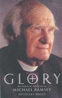 Glory!: The Spiritual Theology of Michael Ramsey