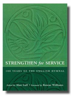 Strengthen for Service: One Hundred Years of the English Hymnal 1906-2006