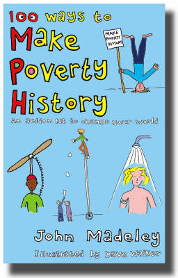 100 Ways to Make Poverty History: An Action Kit to Change Your World
