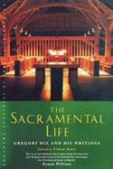 The Sacramental Life: Gregory Dix and his writings