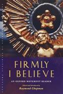 Firmly I Believe: An Oxford Movement Reader
