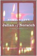 Homely Love: Prayers and reflections using the words of Julian of Norwich