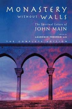 Monastery without Walls: The Spiritual Letters of John Main