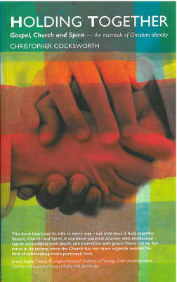 Holding Together: Gospel, Church and Spirit - The Essentials of Christian Identity