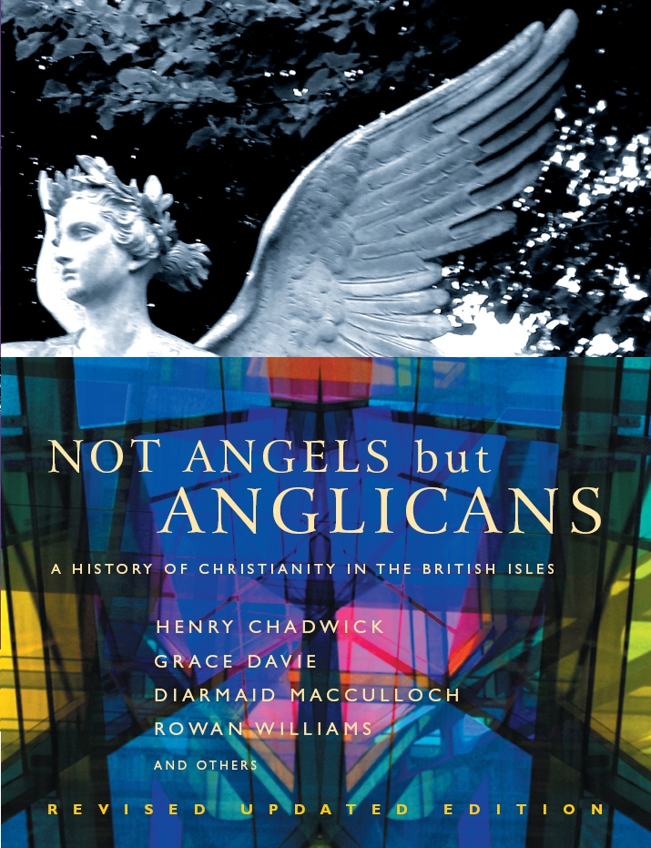 Not Angels But Anglicans: An Illustrated History of Christianity in the British Isles