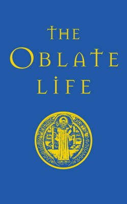 The Oblate Life: A Handbook for Spiritual Formation