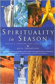 Spirituality in Season: Growing Through the Christian Year