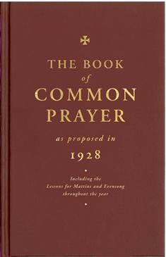 The Book of Common Prayer as Proposed in 1928: Including the Lessons for Matins and Evensong Throughout the Year