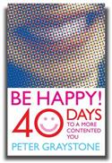 Be Happy!: 40 Days to a More Contented You