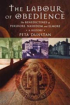 Labour of Obedience: The Benedictines of Pershore, Nashdom and Elmore, a History