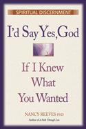 I'd Say Yes God If I Knew What You Wanted