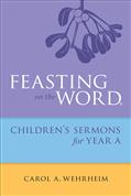 Feasting on the Word Children's Sermons for Year A