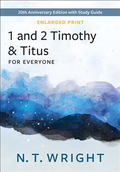 1 and 2 Timothy and Titus for Everyone-Enlarged Print